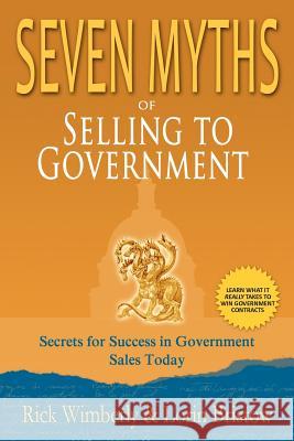 Seven Myths of Selling to Government: Secrets for Success in Government Sales Today Lorin Bristow Rick Wimberly 9780615423227 Galain Solutions, Inc. - książka
