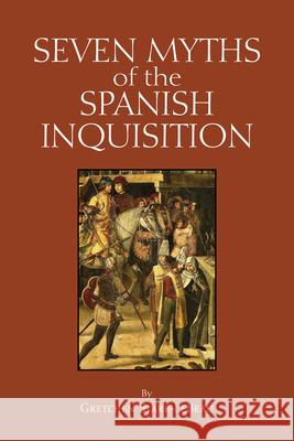 Seven Myths of the Spanish Inquisition Gretchen D. Starr-LeBeau 9781647921309 Hackett Publishing Company, In - książka