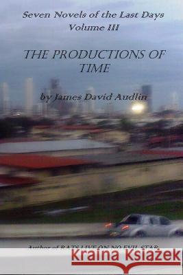 Seven Novels of The Last Days Volume III: The Productions of Time Audlin, James David 9781470035754 Tantor Media Inc - książka