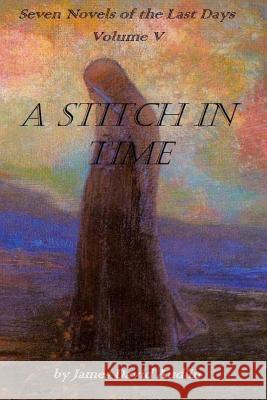 Seven Novels Of The last days Volume v: A Stitch In time Audlin, James David 9781470040628 Createspace - książka