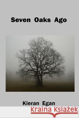 Seven Oaks Ago Kieran Egan 9781774031919 Silver Bow Publishing - książka