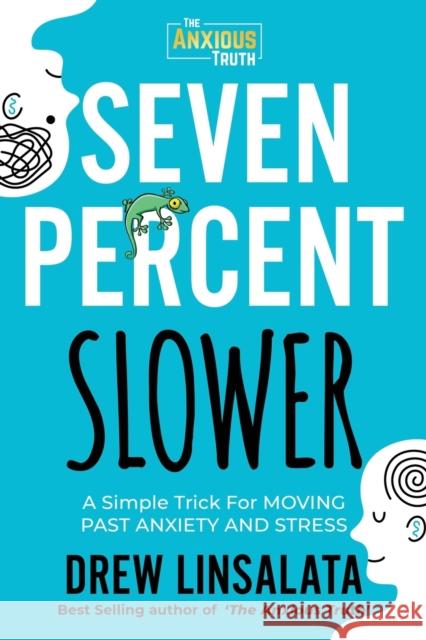 Seven Percent Slower - A Simple Trick For Moving Past Anxiety And Stress Drew Linsalata 9781734616460 Andrew Linsalata - książka