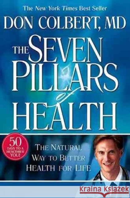 Seven Pillars of Health: The Natural Way to Better Health for Life Colbert, Don 9781591858157 Siloam Press - książka