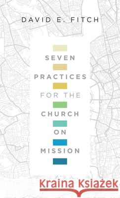 Seven Practices for the Church on Mission David E. Fitch 9780830841424 IVP Books - książka