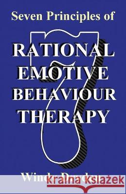 Seven Principles of Rational Emotive Behaviour Therapy Windy Dryden 9781910301913 Rationality Publications - książka