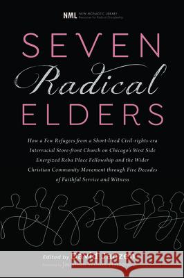 Seven Radical Elders: How Refugees from a Civil-Rights-Era Storefront Church Energized the Christian Community Movement, An Oral History David Janzen C. Christopher Smith 9781725256835 Cascade Books - książka