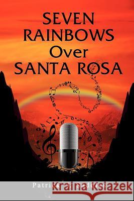 Seven Rainbows Over Santa Rosa Patrick J. Saddles 9781609119638 Strategic Book Publishing - książka
