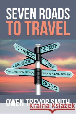 Seven Roads to Travel Owen Trevor Smith 9781499097320 Xlibris Corporation - książka