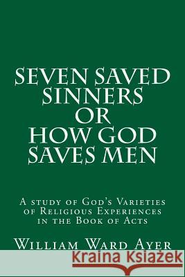 Seven Saved Sinners Or How God Saves Men: A study of God's Varieties of Religious Experiences in the Book of Acts Ayer D. D., William Ward 9781512059649 Createspace - książka
