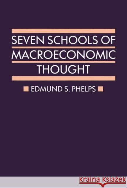 Seven Schools of Macroeconomic Thought: The Arne Ryde Memorial Lectures Phelps, Edmund S. 9780198283331 OXFORD UNIVERSITY PRESS - książka