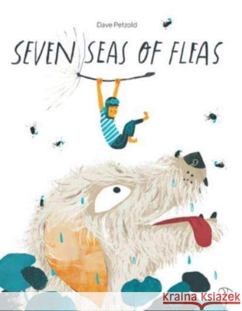 Seven Seas of Fleas Dave Petzold 9781760360986 Starfish Bay Publishing Pty Ltd - książka