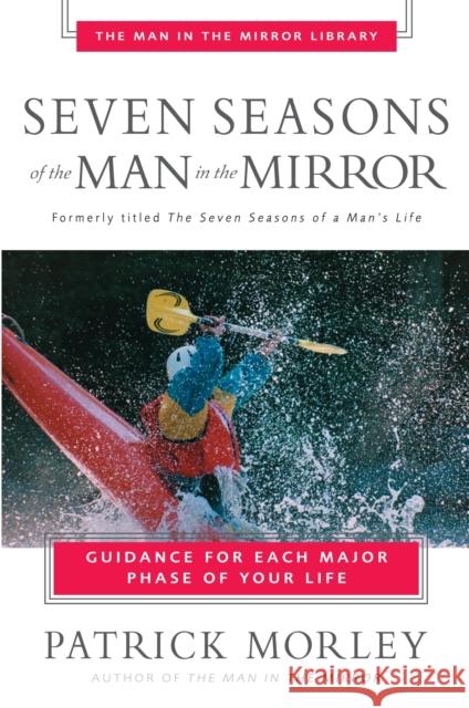 Seven Seasons of the Man in the Mirror Morley, Patrick 9780310243076 Zondervan Publishing Company - książka