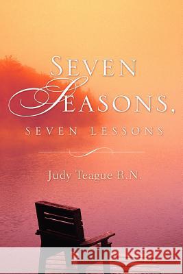 Seven Seasons, Seven Lessons Judy Teague 9781597814676 Xulon Press - książka