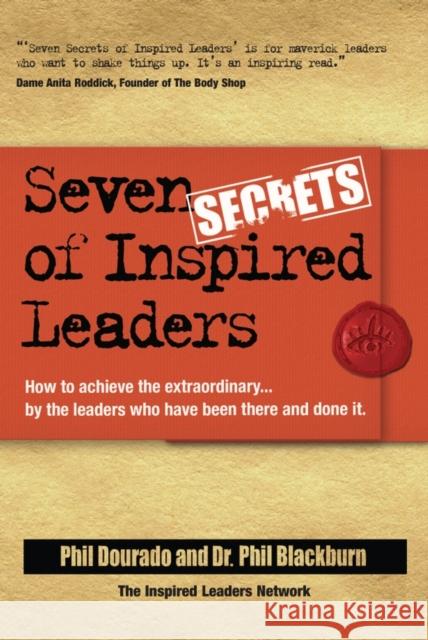 Seven Secrets of Inspired Leaders: How to Achieve the Extraordinary...by the Leaders Who Have Been There and Done It Dourado, Phil 9781841126500 Capstone Publishing - książka
