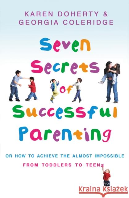 SEVEN SECRETS OF SUCCESSFUL PARENTING Karen Doherty Georgia Coleridge 9780593059159 TRANSWORLD PUBLISHERS LTD - książka