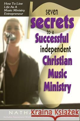 Seven Secrets To A Successful Independent Christian Music Ministry Sakany, Nathan L. 9781500257620 Createspace - książka