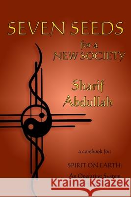 Seven Seeds for a New Society Sharif Abdullah 9780578032528 Lulu Press - książka