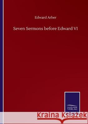 Seven Sermons before Edward VI Edward Arber 9783752506549 Salzwasser-Verlag Gmbh - książka
