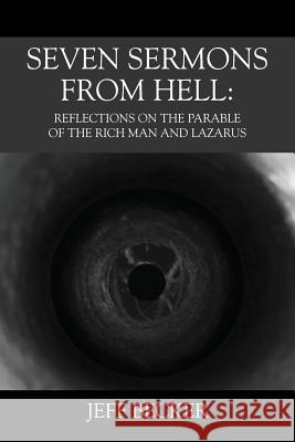 Seven Sermons From Hell: Reflections on the Parable of the Rich Man and Lazarus Becker, Jeff 9781478784272 Outskirts Press - książka