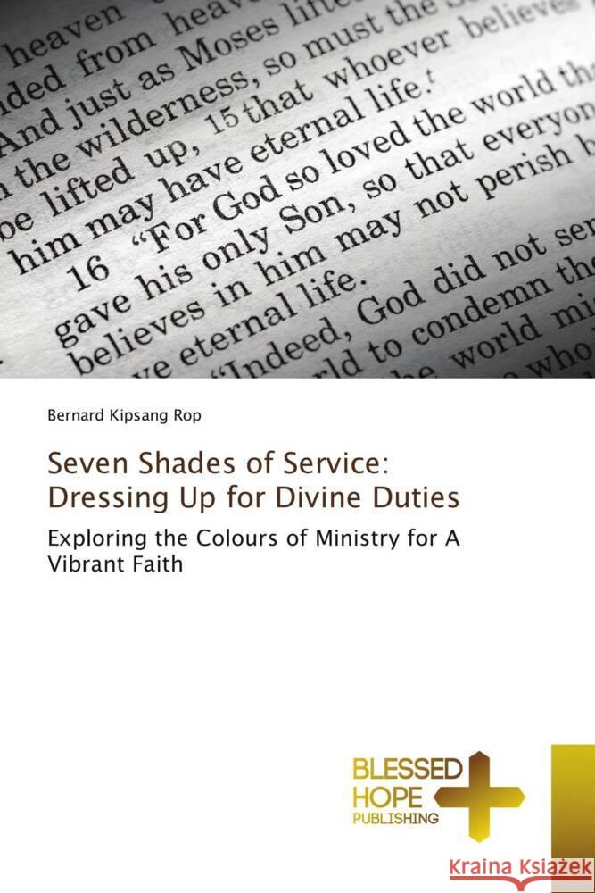 Seven Shades of Service: Dressing Up for Divine Duties Bernard Kipsang Rop 9786208858407 Blessed Hope Publishing - książka