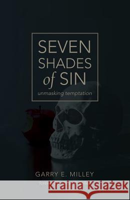 Seven Shades of Sin: unmasking temptation Milley, Garry E. 9781775006701 London Elite Images - książka