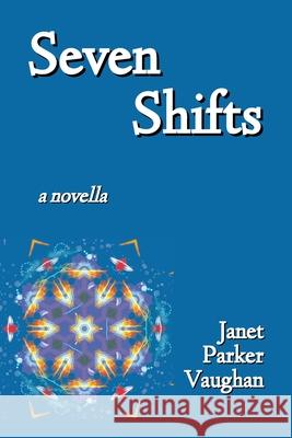 Seven Shifts Janet Parke Andrew Wetmore Rebekah Wetmore 9781999268763 Moose House Publications - książka