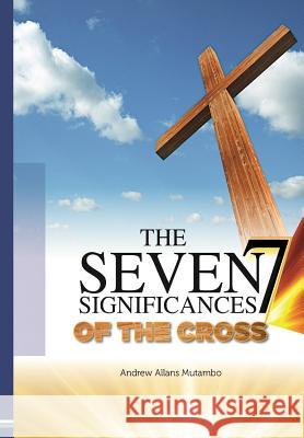 Seven Significances of the Cross Andrew Allans Mutambo 9780692724927 Rivendell Publishing - książka