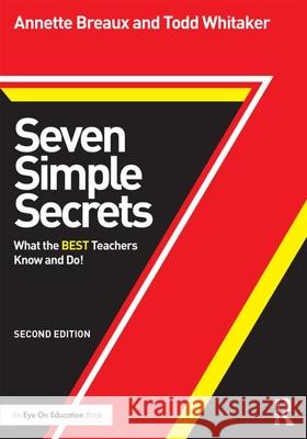 Seven Simple Secrets: What the BEST Teachers Know and Do! Breaux, Annette 9781138013735 Routledge - książka