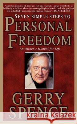 Seven Simple Steps to Personal Freedom: An Owner's Manual for Life Gerry L. Spence 9780312303112 St. Martin's Griffin - książka