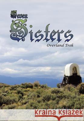Seven Sisters: Overland Trek Bennett, Carolyn Hart 9781491737965 iUniverse - książka