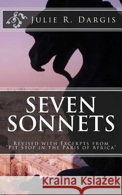 Seven Sonnets: Revised with Excerpts from Pit Stop in the Paris of Africa Dargis, Julie R. 9781480064812 Createspace - książka