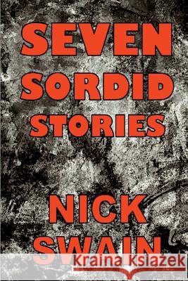 Seven Sordid Stories Nick Swain 9781945734236 New Pulp Press - książka