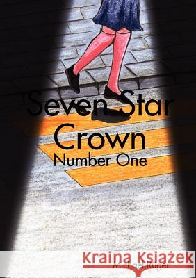 Seven Star Crown: Number One Michael Rüger 9781470927738 Lulu.com - książka