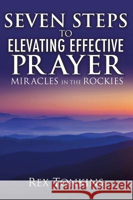 Seven Steps to Elevating Effective Prayer Rex Tonkins 9781498440066 Xulon Press - książka