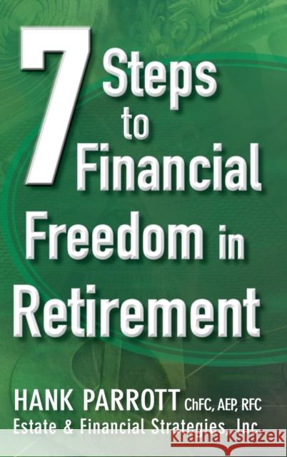 Seven Steps to Financial Freedom in Retirement Hank Parrot 9781118095287 John Wiley & Sons - książka