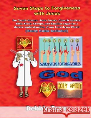 Seven Steps to Forgiveness with Jesus (Study Guide included) Debbie Dunn 9798227850577 T.R.E.A.T. Tales Presents - książka