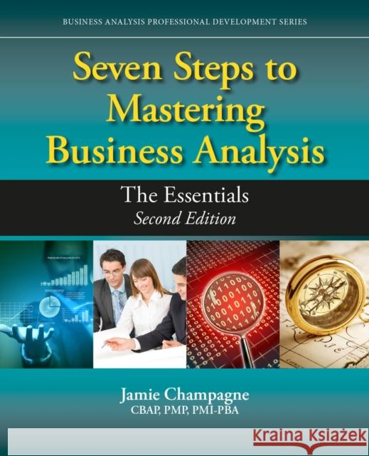 Seven Steps to Mastering Business Analysis: The Essentials Champagne, Jamie 9781604271607 J. Ross Publishing - książka