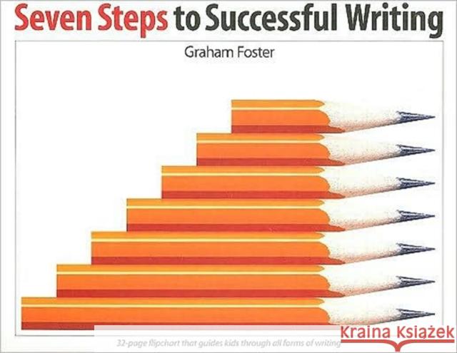 Seven Steps to Successful Writing : 32-page flipbook that guides kids through all forms of writing Graham Foster 9781551381763 Pembroke Publishers - książka