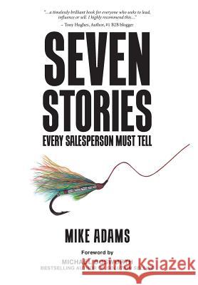 Seven Stories Every Salesperson Must Tell Mike Adams Michael Bosworth 9781925648973 Sales Growth Focus - książka