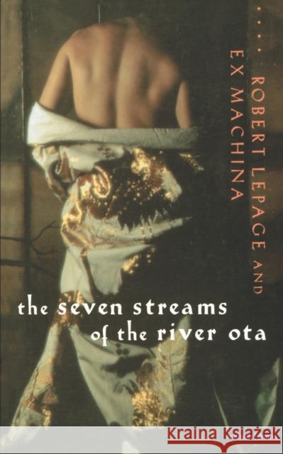 Seven Streams of the River Ota Robert Lepage Ex Machina 9780413713704 Methuen Publishing - książka
