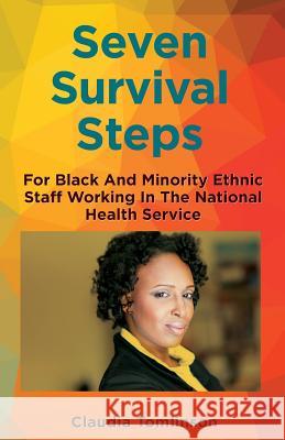 Seven Survival Steps For Black and Ethnic Minority Staff Working in the National Health Service Claudia Tomlinson 9781546983156 Createspace Independent Publishing Platform - książka