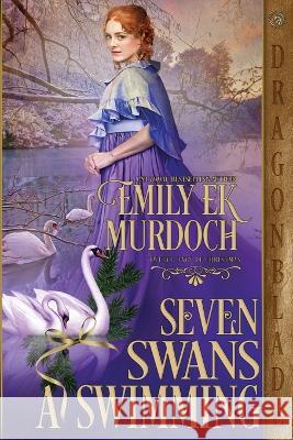 Seven Swans a Swimming Emily Ek Murdoch 9781958098790 Dragonblade Publishing, Inc. - książka