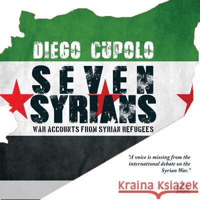 Seven Syrians: War Accounts from Syrian Refugees Diego Cupolo 9781926716268 8th House Publishing - książka