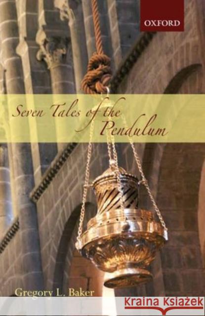 Seven Tales of the Pendulum Gregory L Baker 9780199589517  - książka