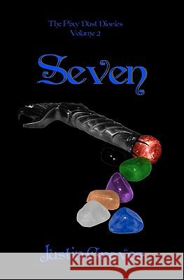 Seven: The Pixy Dust Diaries Justin Graves 9781456332464 Createspace - książka