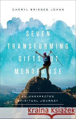 Seven Transforming Gifts of Menopause Johns, Cheryl Bridges 9781587434624 Brazos Press - książka