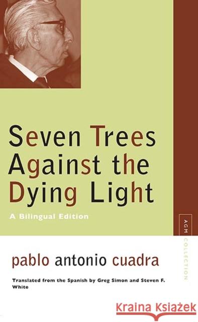 Seven Trees Against the Dying Light: A Bilingual Edition Cuadra, Pablo Antonio 9780810124745 Northwestern University Press - książka
