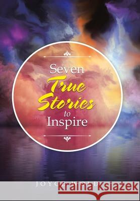 Seven True Stories to Inspire Joyce Wold 9781973694175 WestBow Press - książka