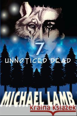 Seven Unnoticed Dead Michael Lamb 9781468173628 Createspace - książka