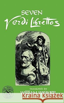 Seven Verdi Librettos William Weaver 9780393008524 W. W. Norton & Company - książka